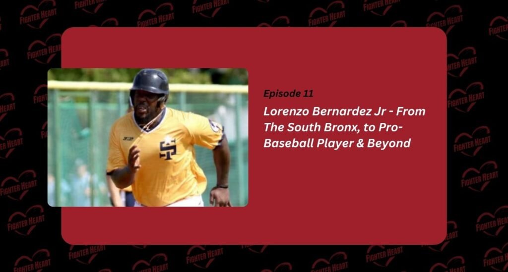 Lorenzo-Bernardez-Jr - From-The-South-Bronx-to-Pro-Baseball-Player-&-Beyond-fighterheart.net