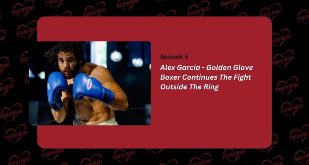 Alex-Garcia-Golden- Glove-Boxer-Continues-The-Fight- Outside-The-Ring- fighterheart.net