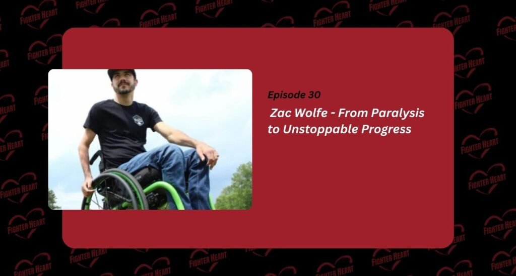 Zac-Wolfe-From-Paralysis-to-Unstoppable-Progress-fighterheart.net